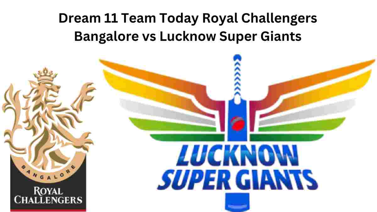 Dream 11 Team Today Royal Challengers Bangalore vs Lucknow Super Giants