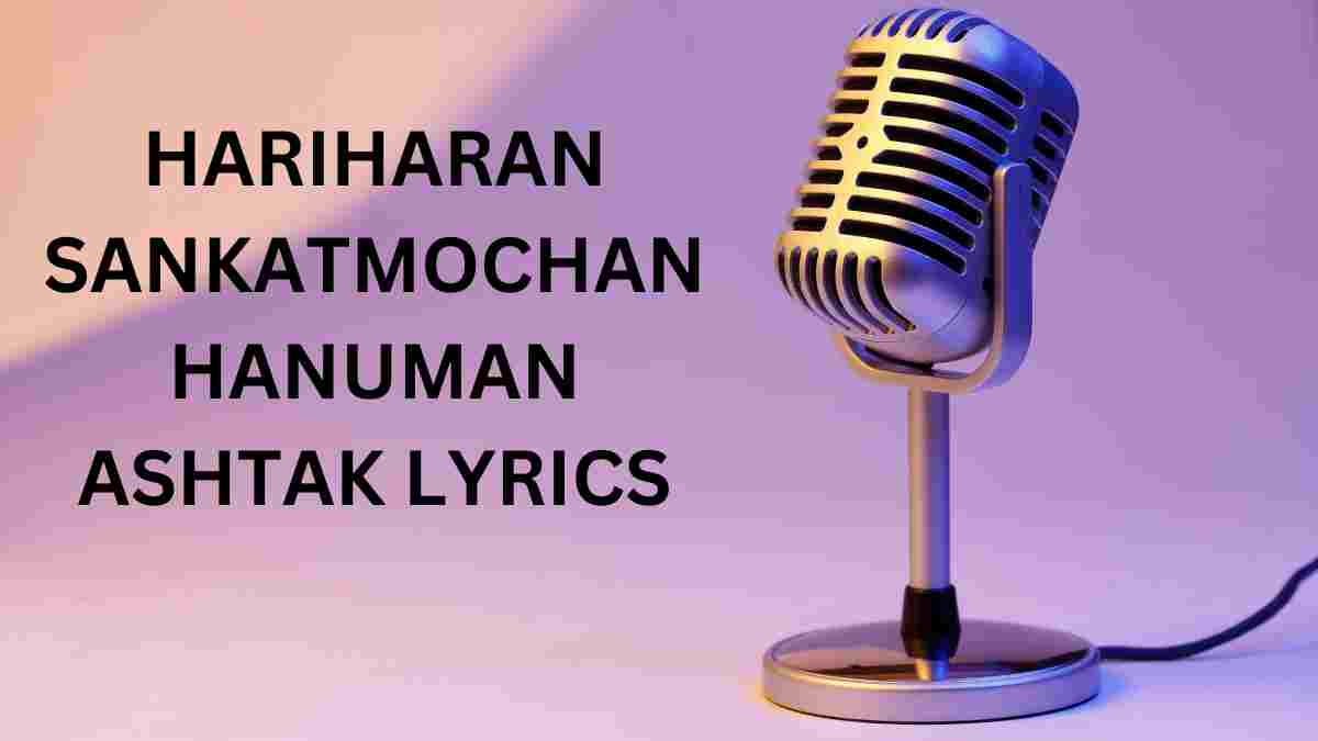 Hariharan Sankatmochan Hanuman Ashtak Lyrics hindi me