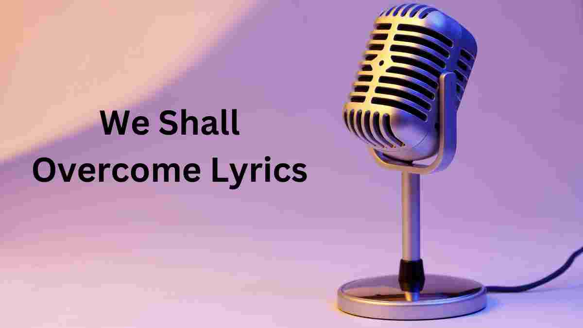 We Shall Overcome Lyrics
